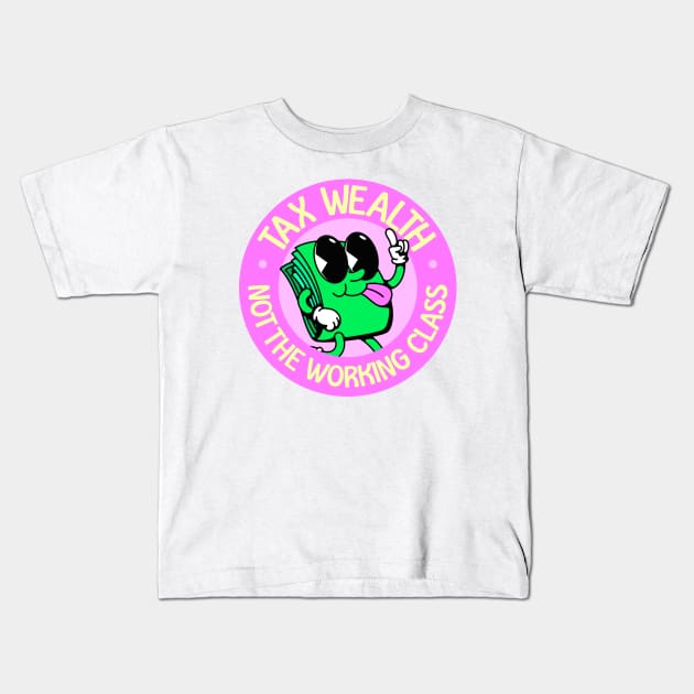 Tax Wealth - Not The Working Class Kids T-Shirt by Football from the Left